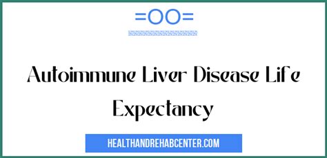 There are two types of AIH. . Autoimmune liver disease life expectancy